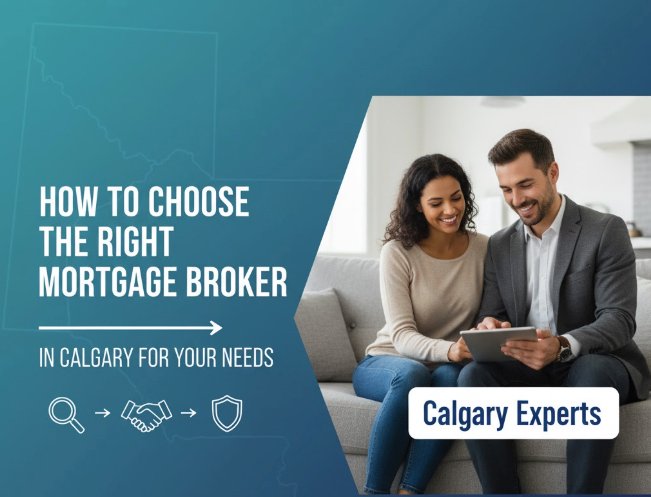 How to Choose the Right Mortgage Broker in Calgary for Your Needs