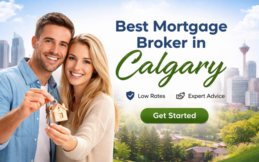 Best Mortgage Broker in Calgary – How to Choose the Right One